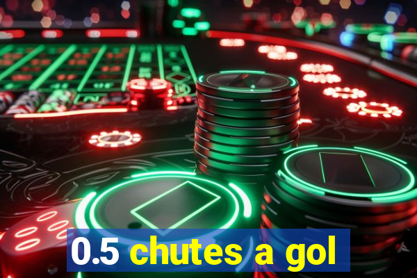 0.5 chutes a gol